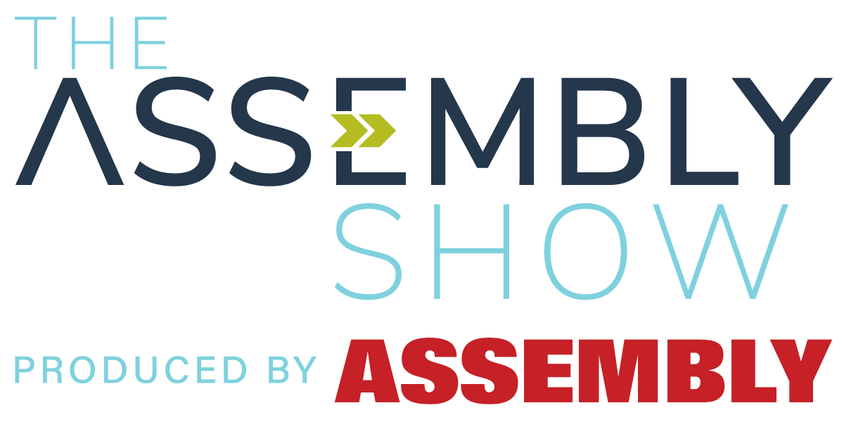 The ASSEMBLY Show, produced by ASSEMBLY magazine